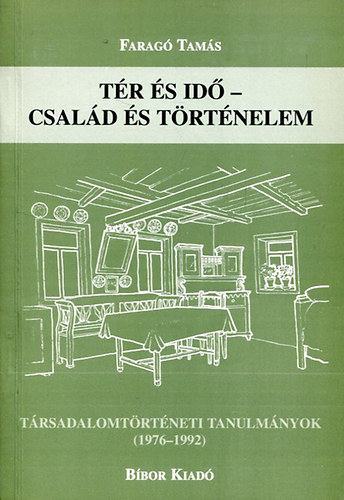 Faragó Tamás - Tér és idő - Család és történelem