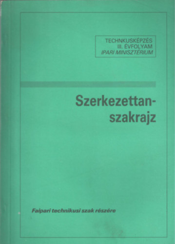 Szerkezettan-szakrajz (Famegmunk�l� �gazat III. �vfolyam tanul�i sz�m�ra)