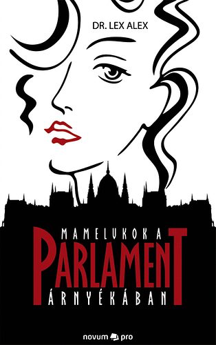 Lex Alex dr. - Mamelukok a Parlament rnykban