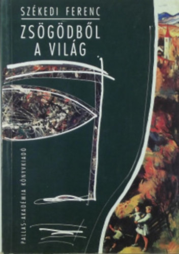 Székedi Ferenc - Zsögödből a világ