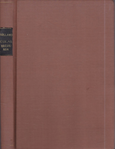 Romain Rolland - Colas Breugnon - �l�nk m�g �m, cimbora (dedik�lt)