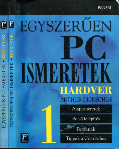 Arthur Dickschus - PC Ismeretek I-II (Hardver - Szoftver)
