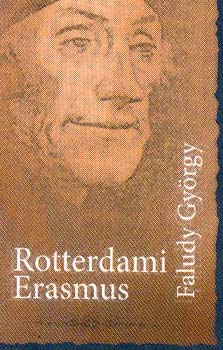Faludy Gyrgy - Rotterdami Erasmus