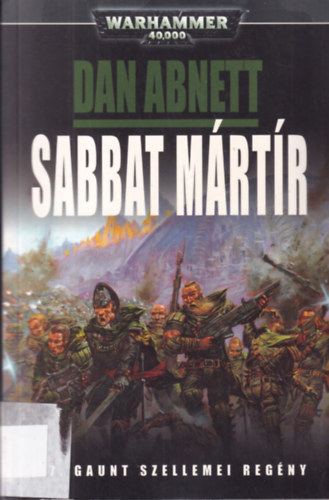 Dan Abnett - Sabbat Mártír (A 7. Gaunt szellemei regény)- Warhammer 40.000