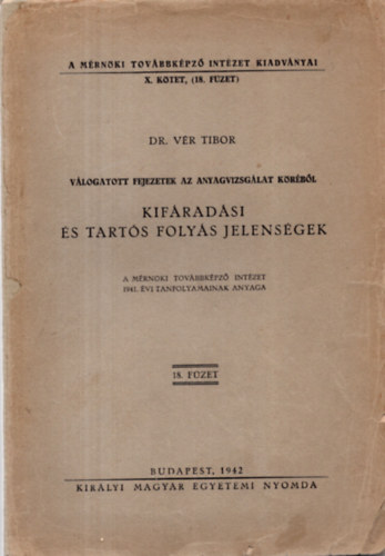 Dr. Vér Tibor - Kifáradási és tartós folyás jelenségek- Válogatott fejezetek az anyagvizsgálat köréből