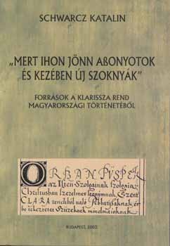 Schwarcz Katalin - Mert ihon j�nn a�onyotok �s kez�ben �j szokny�k