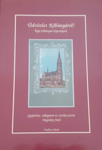 Ungv�ry Jen� \ (szerk.) - �dv�zlet K�b�ny�r�l! \(r�gi k�b�nyai k�peslapok)