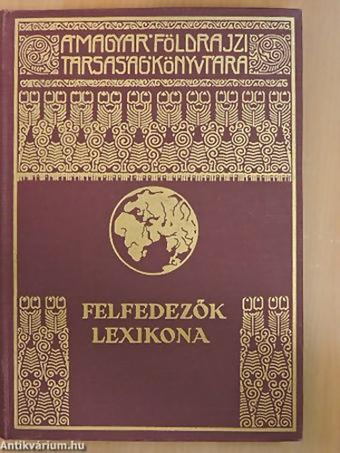 Cholnoky Jen� - Dr. K�z Andor - Felfedez�k lexikona - A Magyar F�ldrajzi T�rsas�g K�nyvt�ra