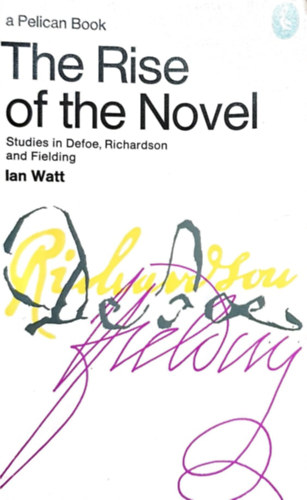 Ian Watt - The rise of the novel
