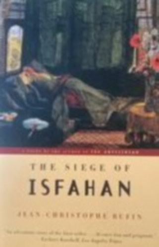 Jean-Christophe Rufin - The Siege of Isfahan