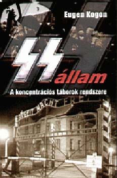 Eugen Kogon - Az SS-�llam - A koncentr�ci�s t�borok rendszere