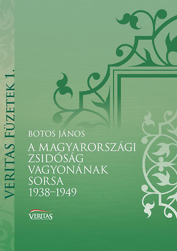 Botos J�nos - A magyarorsz�gi zsid�s�g vagyon�nak sorsa 1938-1949