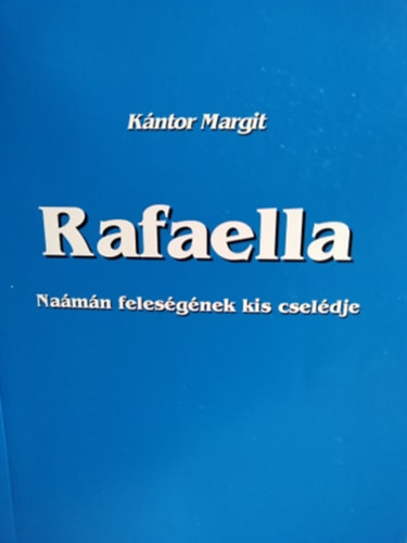 Kántor Margit - Rafaella - Naámán feleségének kis cselédje