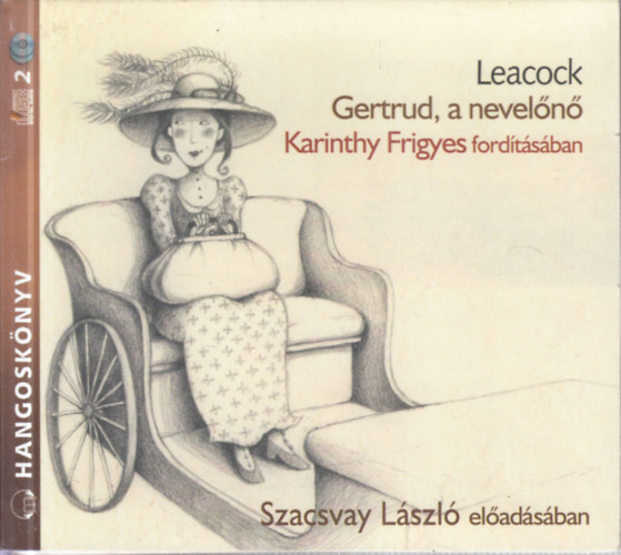 Stephen Butler Leacock - Gertrud, a nevel�n� (Hangosk�nyv Szacsvay L�szl� el�ad�s�ban)- 2 CD