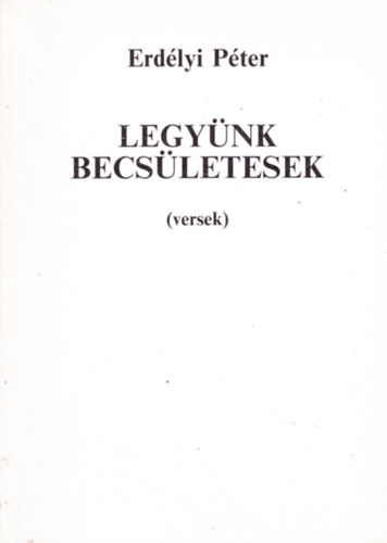 Erdélyi Péter - Legyünk becsületesek