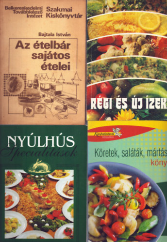 4 db szak�csk�nyv: R�gi �s �j �zek - K�retek, sal�t�k, m�rt�sok k�nyve - Az �telb�r saj�tos �telei - Ny�lh�s specialit�sok