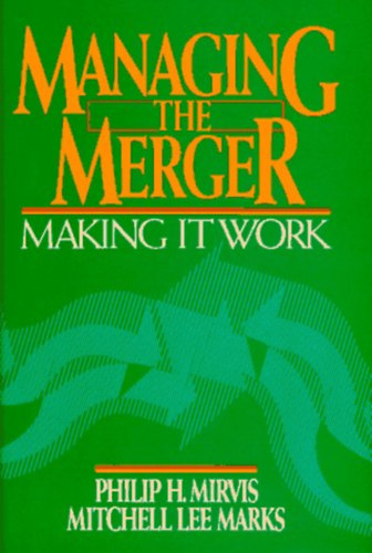 Mitchell Lee Marks Philip H. Mirvis - Managing the Merger: Making it Work (Az egyesls kezelse: mkdkpes)