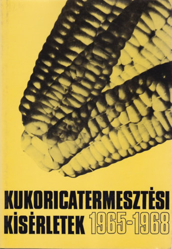 Dr. I's� Istv�n - Kukoricatermeszt�si k�s�rletek 1965-1968