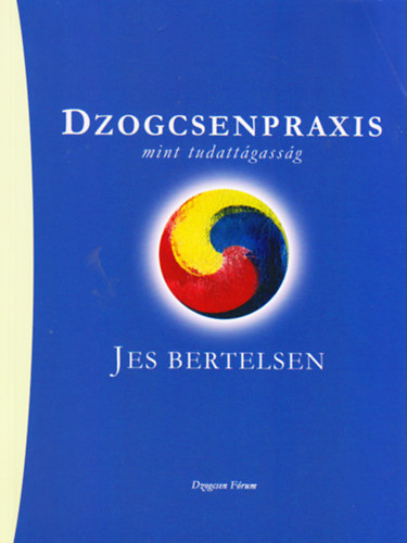 Jes Bertelsen - Dzogcsenpraxis mint tudattágasság
