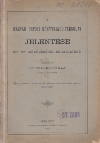 Dr. Koller Gyula  (szerk.) - A Magyar Orvosi K�nyvkiad�-t�rsulat jelent�se az 1901. �vi m�k�d�s�r�l �s tagjair�l