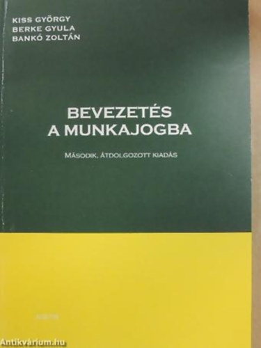Kiss Gyrgy - Berke Gyula - Bank Zoltn - Bevezets a munkajogba