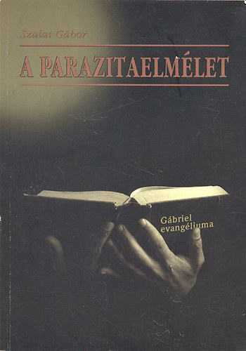 Szalai Gábor - A parazitaelmélet - Gábriel evangéliuma