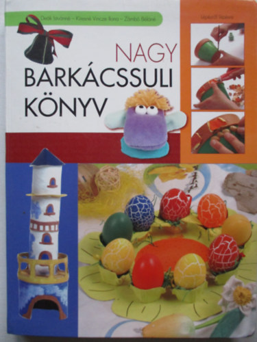 Dek Istvnn; Kiresn Vincze I.; Zmb Bln - Nagy barkcssuli knyv