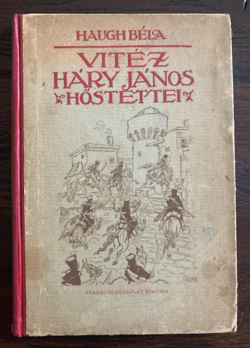 Haugh Bla GRAFIKUS Garay kos - Vitz Hry Jnos hstettei -  (Garay kos rajzaival) - Garay kos fekete-fehr egsz oldalas rajzaival illusztrlva. A Kisfaludy-Trsasg Szher-fle plyzatn dicsretben rszeslt m. Franklin-Trsulat Nyomdja nyomsa, Bud