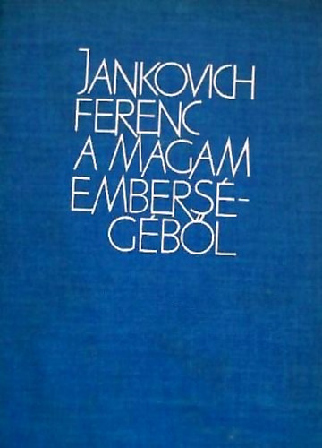 Jankovich Ferenc - A magam emberségéből