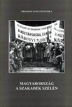 Szilassy Sndor - Magyarorszg a szakadk szln (Trianoni tanulmnyok 1.)