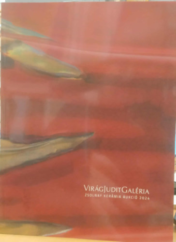 Virág Judit Galéria - Virág Judit Galéria - Zsolnay kerámia aukció 2024