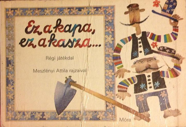 Meszlényi Attila (rajzolta) - Ez a kapa, ez a kasza... (régi játékdal)