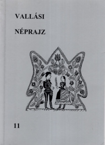 P. Szalay Emke  Bartha Elek (szerk.) - Vallsi nprajz 11 - Illys Endre nprajzi tanulmnyai