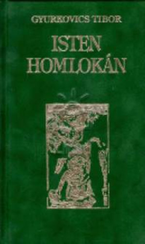 Gyurkovics Tibor - Isten homlok�n