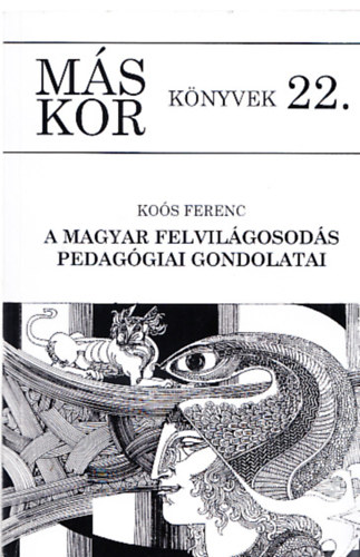 Kos Ferenc - A magyar felvilgosods pedaggiai gondolatai (Dediklt)