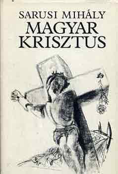 Sarusi Mih�ly - Magyar Krisztus