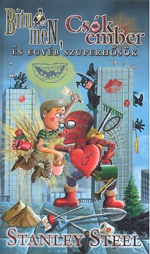Stanley Steel - Bitumen, Csókember és egyéb szuperhősök