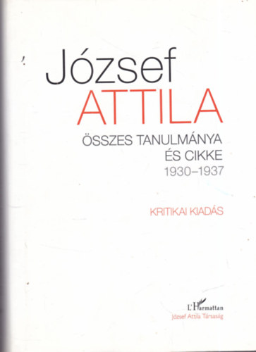 József Attila összes tanulmánya és cikke 1930-1937 (Kritikai kiadás) I.