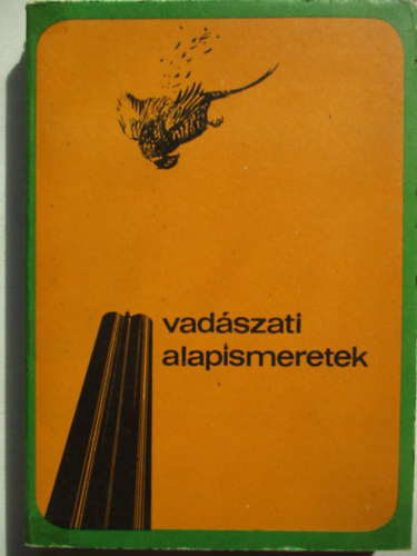 Dr. Bencze L.; Dr. D�niel I.  (szerk.) - Vad�szati alapismeretek (A vad�szvizsga anyaga)