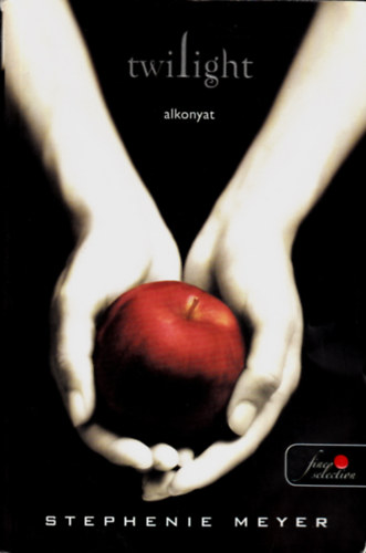 Stephenie Meyer - Twilight - Alkonyat