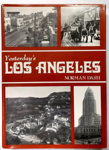 Norman Dash - Yesterday's Los Angeles (Angol nyelv� t�rt�nelmi k�tet)