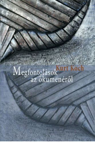 Kurt Koch - Megfontol�sok az �kumen�r�l