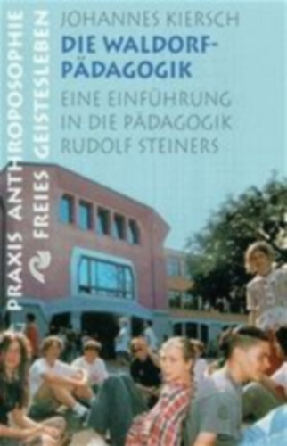 Kiersch Johannes - Die Waldorfpdagogik - Eine Einfhrung in die Pdagogik Rudolf Steiners
