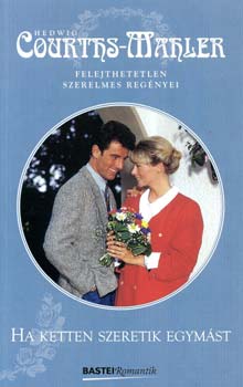 Hedwig Courths-Mahler - Ha ketten szeretik egym�st