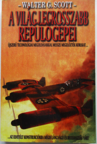 Walter G. Scott - A világ legrosszabb repülőgépei