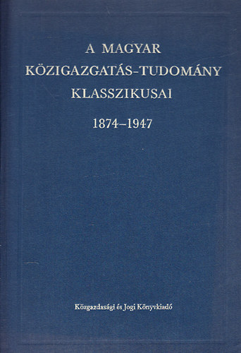 Lőrincze Lajos (szerk.) - A magyar közigazgatás-tudomány klasszikusai 1874-1947