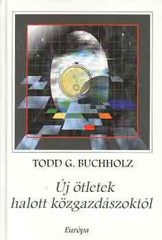Todd G. Buchholz - �j �tletek halott k�zgazd�szokt�l