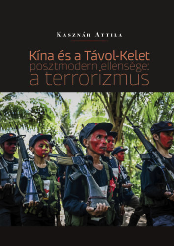Kaszn�r Attila - K�na �s a T�vol-Kelet posztmodern ellens�ge: a terrorizmus