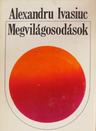Alexandru Ivasiuc - Megvil�gosod�sok