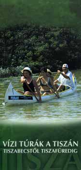 Horv�th Ben� - V�zi t�r�k a Tisz�n - Tiszabecst�l Tiszaf�redig
